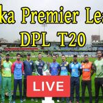DPL Cricket Live Score 2021 Dhaka Premier League Schedule, Live Streaming, Watch Online