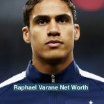 Raphael Varane Net Worth