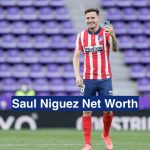 Saul Niguez Net Worth