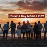 Cousins Day Memes 2021 Funny Pictures Download