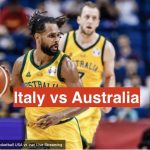 How to Watch Italy vs Australia Live streaming | Watch Tokyo Olympic 2020 Basketball Live