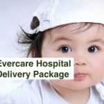 Evercare Hospital Delivery Package 2021 (Apollo Hospital Dhaka) - Cost for Normal, Painless & Cesarean Delivery